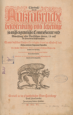 Gesner Conrad Tierbuch. Das ist Ausführliche Beschreibung und lebendige ja auch eigentliche Contrafactur und Abmahlung aller vierfüßigen Tieren, so aus der Erden und im Wassern wohnen: 5 Teil in 1 B. / C. Gesner. – Heidelberg: Gedruckt durch J. Lancellot.