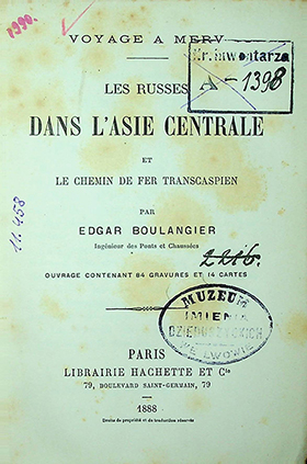 Boulangier Edgar. Voyage a Merv. Les Russes dans l'Asie Centrale et le Chemin de Fer Transcaspien. – Paris: 1888.