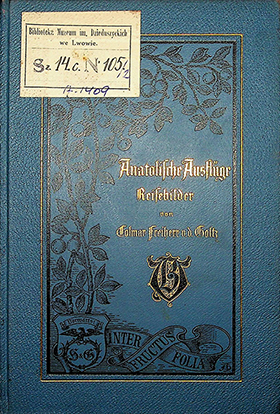 Colmar Freiherr v. d. Goltz. Anatolische Ausflüge: Reisebilder. – Berlin: Verein der Bücherfreunde Schall & Grund. – VI, 46 S., mit 37 Bildern und 18 Karten.