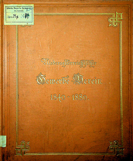 Festschrift des Niederösterreichischen Gewerbe=Vereines zur fünfzigjährigen Bestandes. - Wien: 1880.