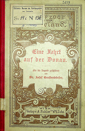 Gerstendorfer Josef. Eine Fahrt auf der Donau. – Zweite, verbesserte Auflage. – Wien: Verlag von A. Vichlers Witwe & Sohn, Buchhandlung für pädagogische Literatur und Lehrmittelanstalt, 1898. – 223S.: ill.