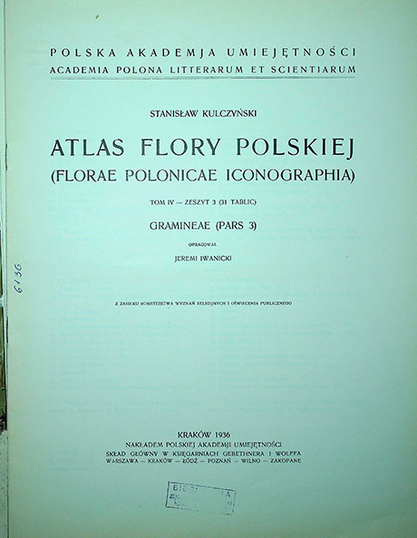 Kulczyński Stanisław. Atlas flory polskiej (Florae polonicae iconographia). T. IV, Zesz. 3. Gramineae (Pars 3) / opracował Jeremi Iwanicki. - Kraków: 1936.