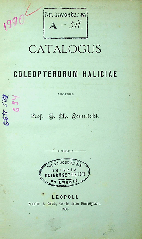 Łomnicki M. Catalogus Coleopterorum Haliciae / M. Łomnicki. — Leopoli: Sumptibus L. Zontaki, Custodis Musaei Dzieduszyckiani, 1884
