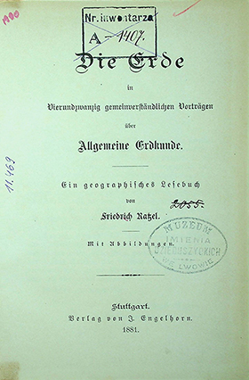 Ratzel Friedrich. Die Erde in vierundzwanzig gemeinverstandlichen Vorträgen über allgemeine Erdkunde. – Stuttgart: Verlag von J. Engelhorn, 1881. – 440S. mit Abbildungen.
