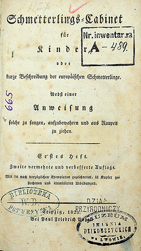 Schmetterlings-Cabinet für Kinder, oder, Kurze Beschreibung der europäischer Schmetterlinge: nebst einer Anweisung solche zu fangen, aufzubewahren und aus Raupen zu ziehen. - Leipzig: Bei Paul Friedrich Vogel. H. 1. - 1823. - 40 S. H. 2. - 1822. - 40 S. H. 3. - 1822. - 40 S. H. 4. - 1823. - 40 S. H. 5. - 1824. - 32 S.
H. 6. - 1824. - 40 S. H. 7. - 1825. - 44 S. H. 8. - 1826. - 48 S. H. 9. - 1827. - 42 S. H. 10. - 1828. - 72 S.